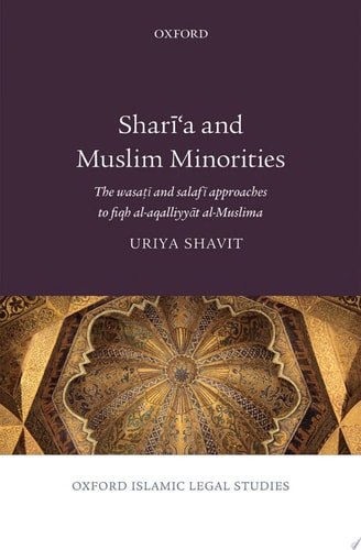 Shari'a and Muslim Minorities: The Wasati and Salafi Approaches to Fiqh al-Aqalliyyat al-Muslima