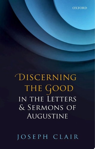 Discerning the Good in the Letters and Sermons of Augustine