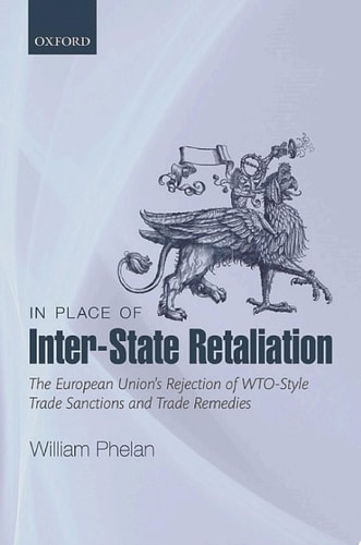 In Place of Inter-State Retaliation: The European Union's Rejection of WTO-style Trade Sanctions and Trade Remedies