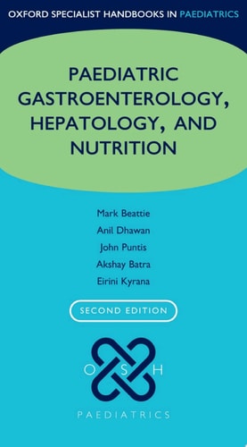 Oxford Specialist Handbook of Paediatric Gastroenterology, Hepatology, and Nutrition