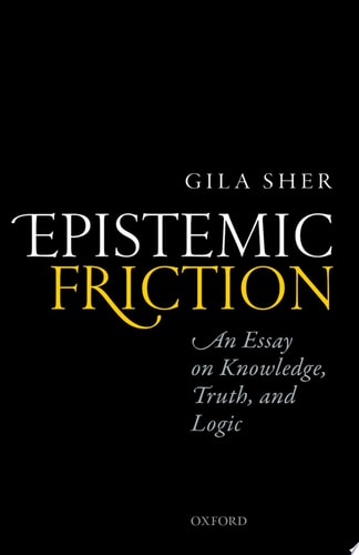 Epistemic Friction: An Essay on Knowledge, Truth, and Logic