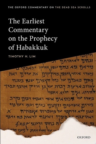The Earliest Commentary on the Prophecy of Habakkuk: Oxford Commentary on the Dead Sea Scrolls