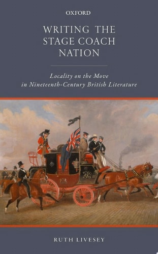 Writing the Stage Coach Nation: Locality on the Move in Nineteenth-Century British Literature
