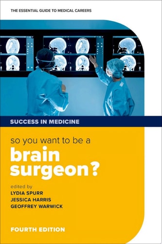 So You Want to Be a Brain Surgeon?: The Essential Guide to Medical Careers