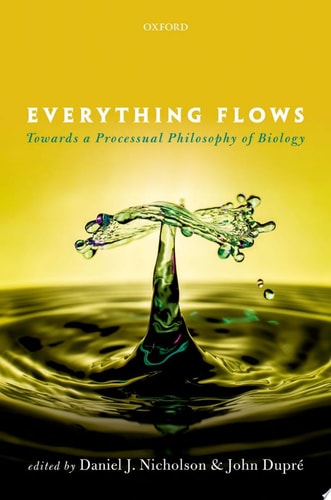 Everything Flows: Towards a Processual Philosophy of Biology