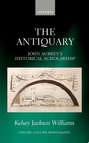 The Antiquary: John Aubrey's Historical Scholarship