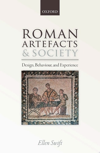 Roman Artefacts and Society: Design, Behaviour, and Experience