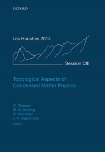 Topological Aspects of Condensed Matter Physics: Lecture Notes of the Les Houches Summer School