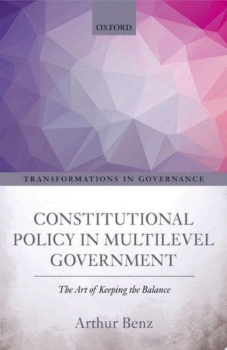 Constitutional Policy in Multilevel Government: The Art of Keeping the Balance
