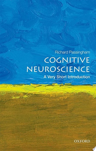 Cognitive Neuroscience: A Very Short Introduction