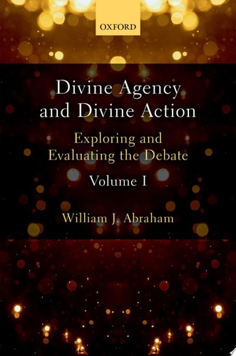 Divine Agency and Divine Action, Volume I