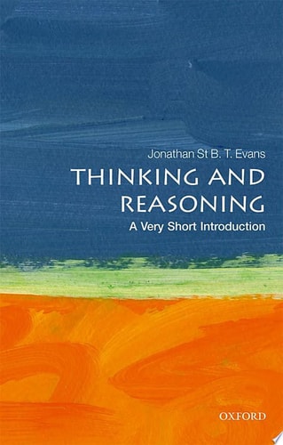 Thinking and Reasoning: A Very Short Introduction