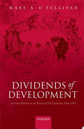 Dividends of Development: Securities Markets in the History of U.S. Capitalism, 1865-1922