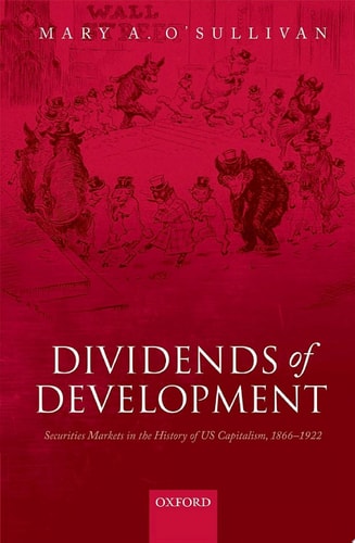 Dividends of Development: Securities Markets in the History of U.S. Capitalism, 1866-1922