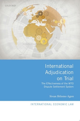 International Adjudication on Trial: The Effectiveness of the WTO Dispute Settlement System