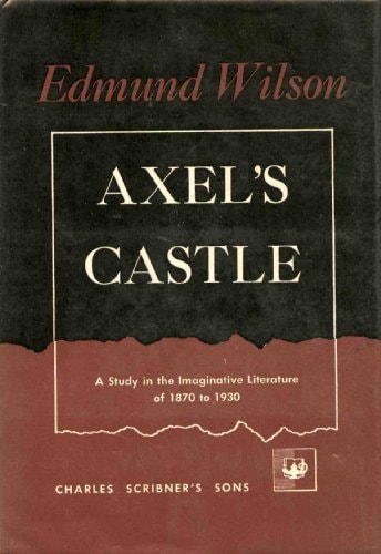Axel's Castle: A Study in the Imaginative Literature of 1870-1930