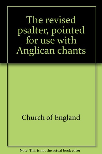 The Revised Psalter: Pointed for Use with Anglican Chants