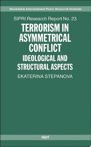 Terrorism in Asymmetrical Conflict: Ideological and Structural Aspects