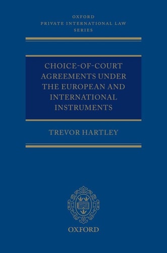 Choice-of-court Agreements under the European and International Instruments: The Revised Brussels I Regulation, the Lugano Convention, and the Hague Convention