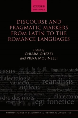 Discourse and Pragmatic Markers from Latin to the Romance Languages