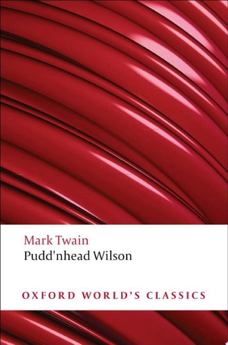 Pudd'nhead Wilson and Other Tales: Those Extraordinary Twins, The Man that Corrupted Hadleyburg