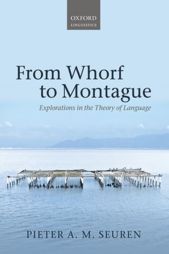 From Whorf to Montague: Explorations in the Theory of Language