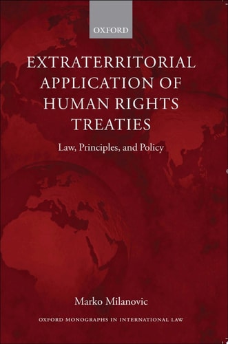Extraterritorial Application of Human Rights Treaties: Law, Principles, and Policy
