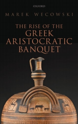 The Rise of the Greek Aristocratic Banquet