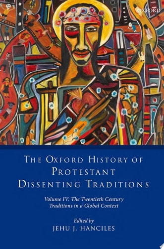 The Oxford History of Protestant Dissenting Traditions: Volume IV