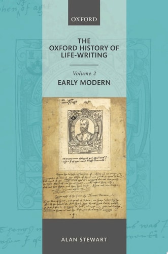 The Oxford History of Life-Writing: Volume 2. Early Modern
