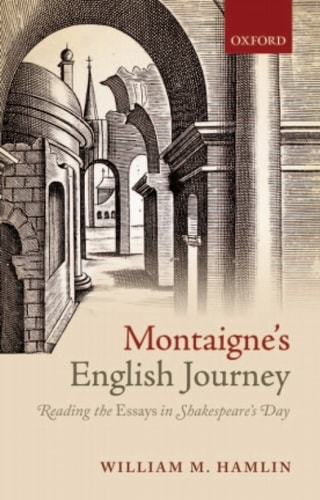 Montaigne's English Journey: Reading the Essays in Shakespeare's Day