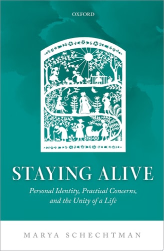 Staying Alive: Personal Identity, Practical Concerns, and the Unity of a Life