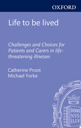 Life to Be Lived: Challenges and Choices for Patients and Carers in Life-Threatening Illnesses
