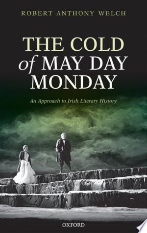 Cold of May Day Monday: An Approach to Irish Literary History