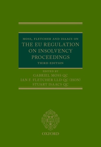 Moss, Fletcher and Isaacs on the EU Regulation on Insolvency Proceedings