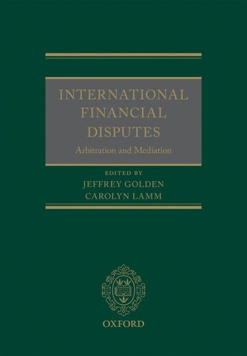 International Financial Disputes: Arbitration and Mediation