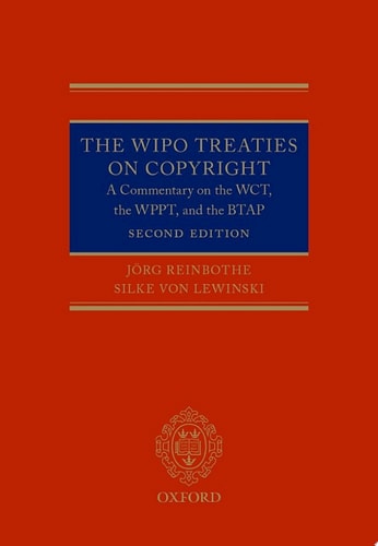 The WIPO Treaties on Copyright: A Commentary on the WCT, the WPPT, and the BTAP