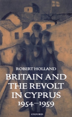 Britain and the Revolt in Cyprus, 1954-1959