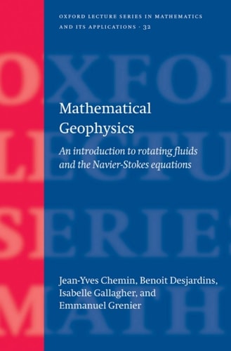 Mathematical Geophysics: An Introduction to Rotating Fluids and the Navier-Stokes Equations