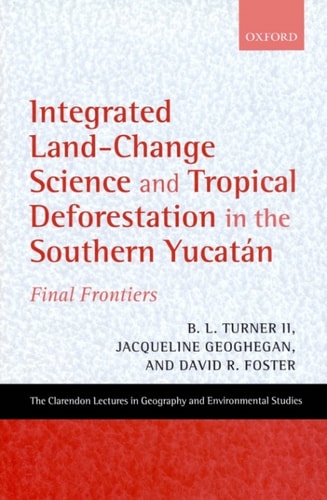 Integrated Land-Change Science and Tropical Deforestation in the Southern Yucatán: Final Frontiers