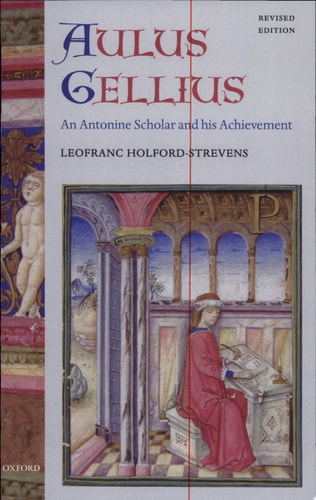 Aulus Gellius: An Antonine Scholar and His Achievement