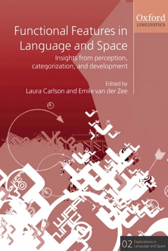 Functional Features in Language and Space: Insights from Perception, Categorization, and Development (Explorations in Language and Space (2))