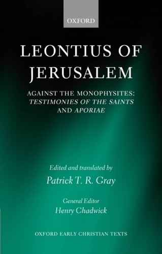 Leontius of Jerusalem: Against the Monophysites: Testimonies of the Saints and Aporiae