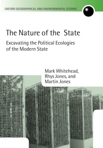 The Nature of the State: Excavating the Political Ecologies of the Modern State