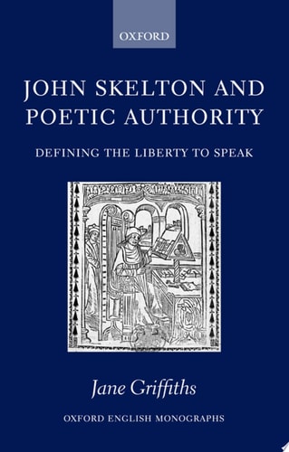 John Skelton and Poetic Authority: Defining the Liberty to Speak