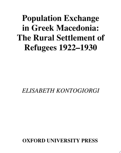 Population Exchange in Greek Macedonia: The Rural Settlement of Refugees 1922-1930