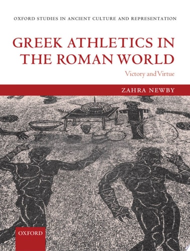 Greek Athletics in the Roman World: Victory and Virtue