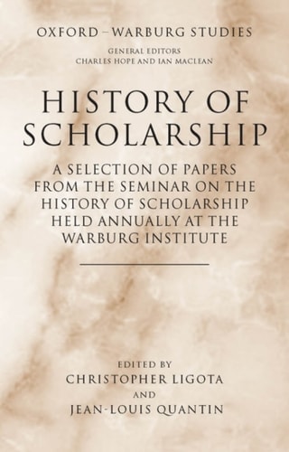 History of Scholarship: A Selection of Papers from the Seminar on the History of Scholarship Held Annually at the Warburg Institute