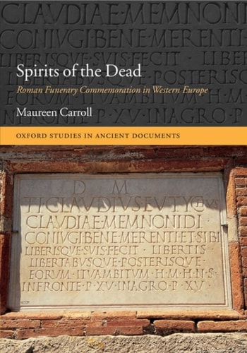 Spirits of the Dead: Roman Funerary Commemoration in Western Europe
