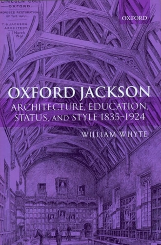Oxford Jackson: Architecture, Education, Status, and Style 1835-1924